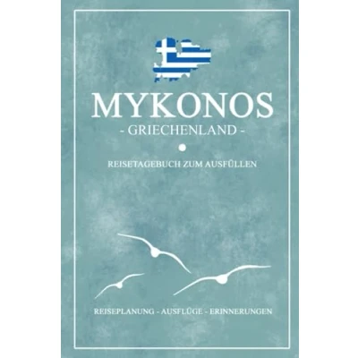 Abbildung von Mykonos Griechenland Reisetagebuch zum Ausfüllen: Kleines Notizbuch und Reisebuch Geschenk / Reise Tagebuch Wandern, Fahrrad Fahren, Baden Camping Griechische Flagge Souvenir