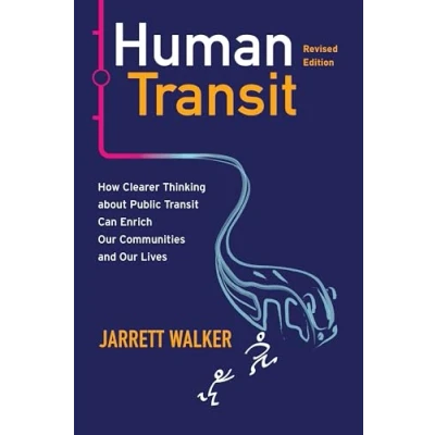 Abbildung von Human Transit: How Clearer Thinking About Public Transit Can Enrich Our Communities and Lives