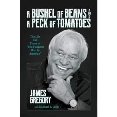 Abbildung von a Bushel of Beans and Peck Tomatoes: The Life Times &quot;The Funniest Man in America&quot;