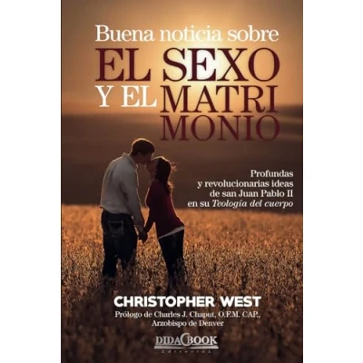 Abbildung von Buena noticia sobre el sexo y matrimonio: Profundas revolucionarias ideas de san Juan Pablo II en su Teología del cuerpo
