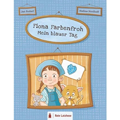 Abbildung von Fiona Farbenfroh Mein blauer Tag: Die Farbe Blau entdecken: ein blaues Bilderbuch für Kinder ab 2 Jahren Kinderbuch über Farben Deutsche Ausgabe ... entdecken farbenfroher Tag)