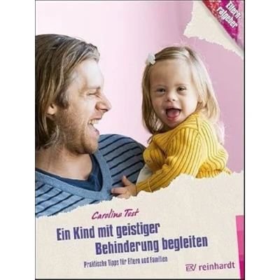 Abbildung von Ein Kind mit geistiger Behinderung begleiten: Praktische Tipps für Eltern und Familien (Kinder sind Kinder)