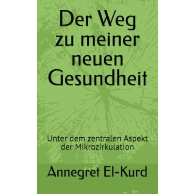 Abbildung von der Weg zu meiner neuen Gesundheit: Unter dem zentralen Aspekt Mikrozirkulation