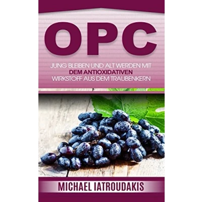 Abbildung von Opc: Jung bleiben und alt werden mit dem antioxidativen Wirkstoff aus Traubenkern (Anti Aging, Gesundheit, WISSEN KOMPAKT)
