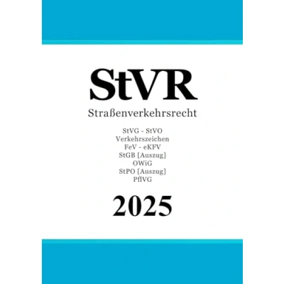 Abbildung von Straßenverkehrsrecht StVR: StVG Straßenverkehrs Ordnung (StVO) Verkehrszeichen FeV eKFV StGB [Auszug] OWiG StPO PflVG