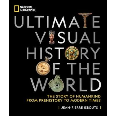 Abbildung von National Geographic Ultimate Visual History of The World: Story Humankind From Prehistory to Modern Times