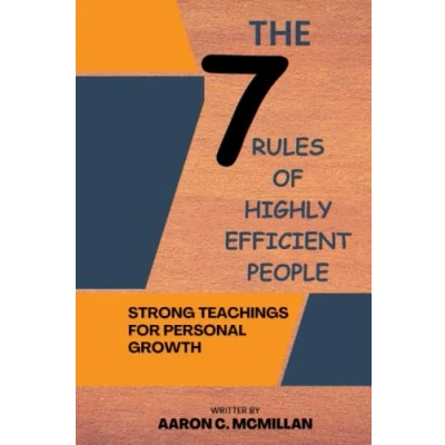 Abbildung von THE 7 RULES OF HIGHLY EFFICIENT PEOPLE: Strong teachings for personal growth