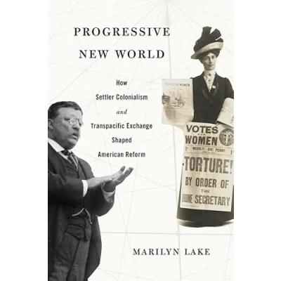 Abbildung von Progressive New World: How Settler Colonialism and Transpacific Exchange Shaped American Reform