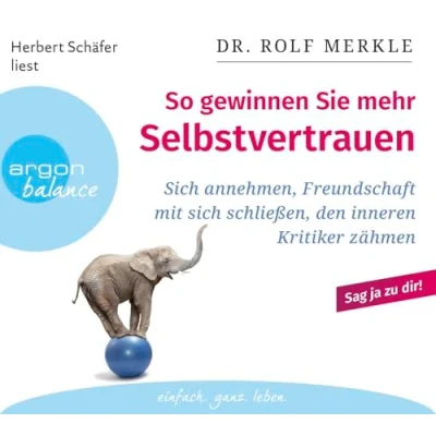 Abbildung von So gewinnen Sie mehr Selbstvertrauen: sich annehmen, Freundschaft mit schließen, den inneren Kritiker zähmen