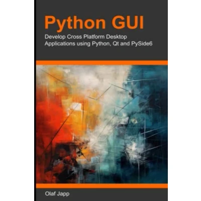 Abbildung von Develop Cross Platform Desktop Applications using Python, Qt and PySide6