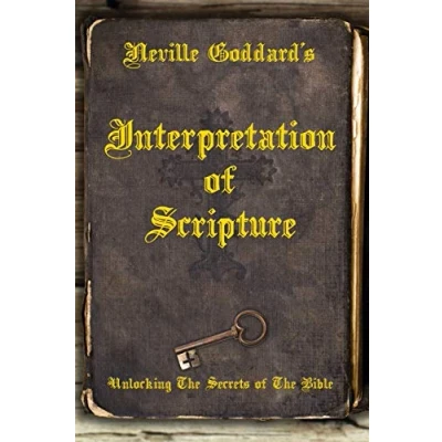 Abbildung von Neville Goddard&#039;s Interpretation of Scripture: Unlocking The Secrets Bible