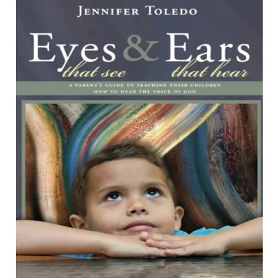Abbildung von Eyes that See and Ears Hear: A parent&#039;s guide to teaching their children how hear the voice of God