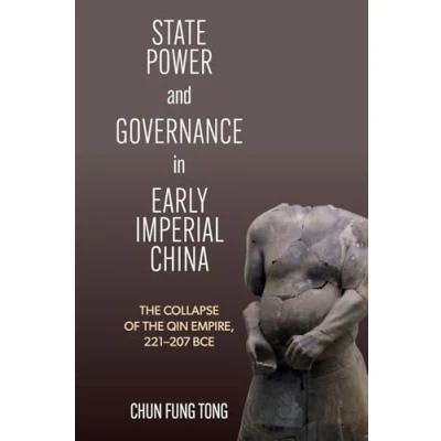 Abbildung von State Power and Governance in Early Imperial China: the Collapse of Qin Empire, 221 207 Bce (Suny Chinese Philosophy Culture)