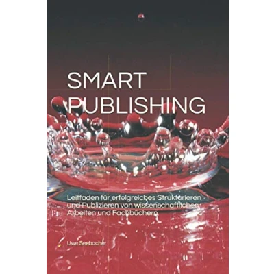 Abbildung von Smart Publishing: Leitfaden für erfolgreiches Strukturieren und Publizieren von wissenschaftlichen Arbeiten Fachbüchern