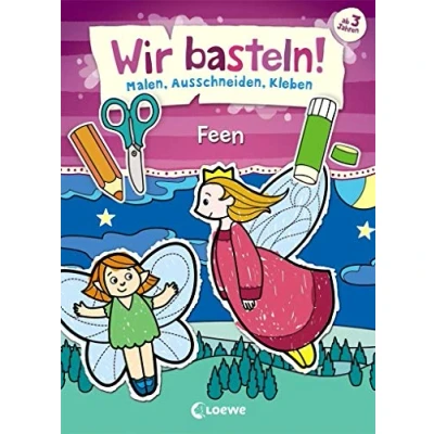 Abbildung von Wir basteln! Malen, Ausschneiden, Kleben Feen: Beschäftigung für Kinder ab 3 Jahre