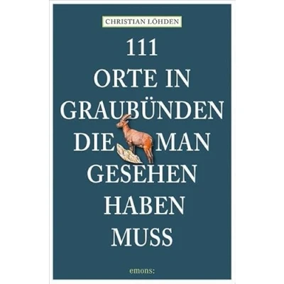 Abbildung von 111 Orte in Graubünden, die man gesehen haben muss