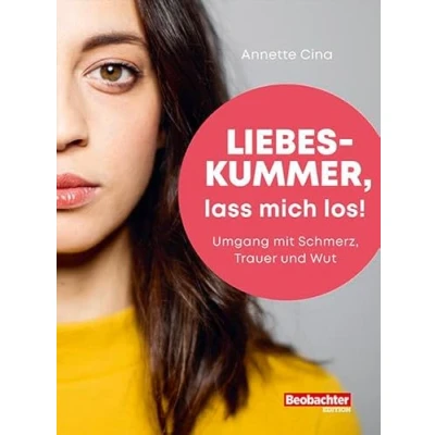 Abbildung von Liebeskummer, lass mich los!: Umgang mit Schmerz, Trauer und Wut (Beobachter Ratgeber)