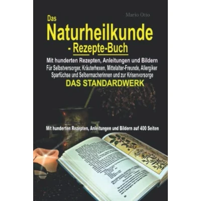 Abbildung von DAS Naturheilkunde Rezepte Buch: Mit hunderten Rezepten, Anleitungen und Bildern auf 400 Seiten STANDARDWERK