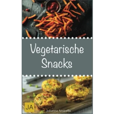 Abbildung von vegetarische Snacks: Einfache und schnelle Rezepte für Snacks