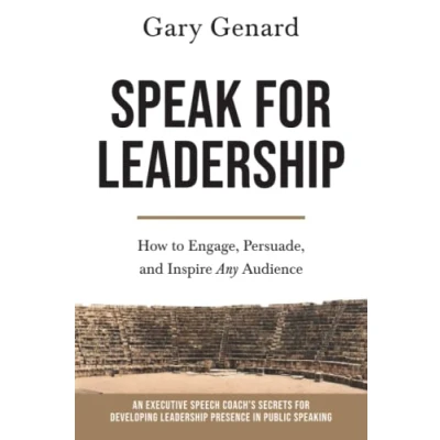 Abbildung von Speak for Leadership: How to Engage, Persuade, and Inspire Any Audience