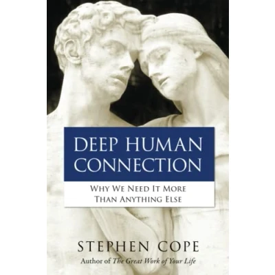 Abbildung von Deep Human Connection: Why We Need It More than Anything Else