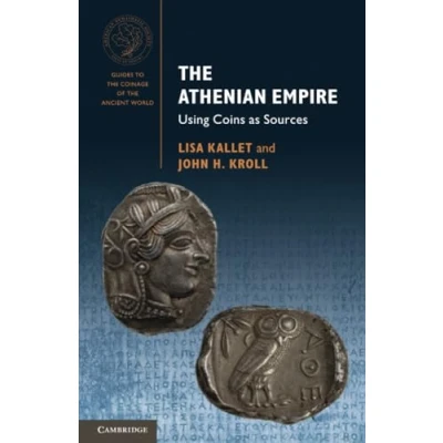Abbildung von the Athenian Empire: Using Coins as Sources (Guides to Coinage of Ancient World)