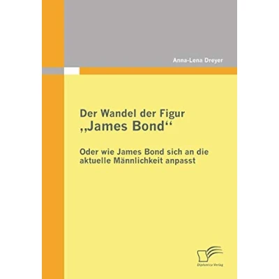 Abbildung von der Wandel Figur &quot;James Bond&quot; oder wie James Bond sich an die aktuelle Männlichkeit anpasst