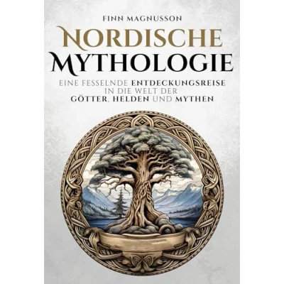 Abbildung von Nordische Mythologie: Eine fesselnde Entdeckungsreise in die Welt der Götter, Helden und Mythen