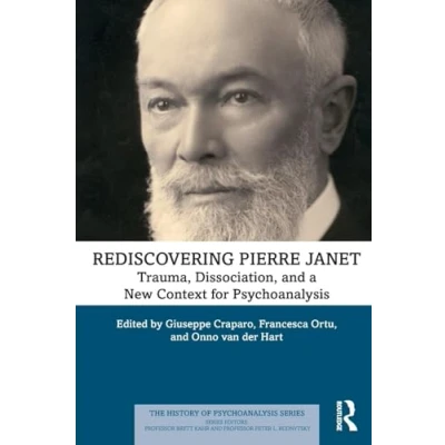 Abbildung von Rediscovering Pierre Janet: Trauma, Dissociation, and a New Context for Psychoanalysis (History of Psychoanalysis)