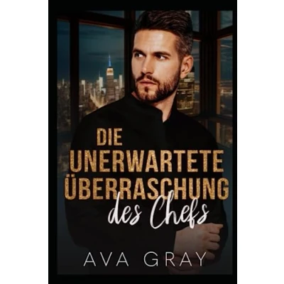 Abbildung von Die unerwartete Überraschung des Chefs (Alpha Milliardär)