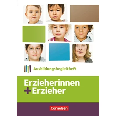 Abbildung von Erzieherinnen + Erzieher Neubearbeitung Zu allen Bänden: Ausbildungsbegleitheft Für Lernort Schule und Praxis Arbeitsheft