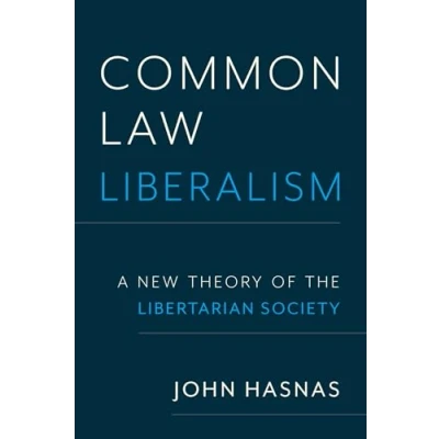 Abbildung von Common Law Liberalism: A New Theory of the Libertarian Society
