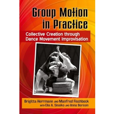Abbildung von Group Motion in Practice: Collective Creation through Dance Movement Improvisation