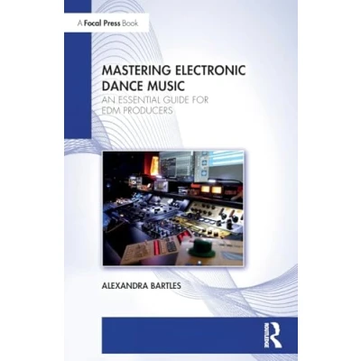 Abbildung von Mastering Electronic Dance Music: An Essential Guide for Edm Producers
