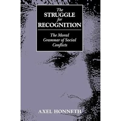 Abbildung von Struggle for Recognition: The Moral Grammar of Social Conflicts