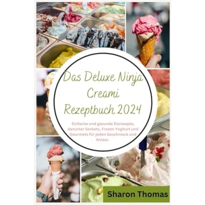 Abbildung von DAS DELUXE NINJA CREAMI REZEPTBUCH 2024: Einfache und gesunde Eisrezepte, darunter Sorbets, Frozen Yoghurt Gourmets für jeden Geschmack Anlass.