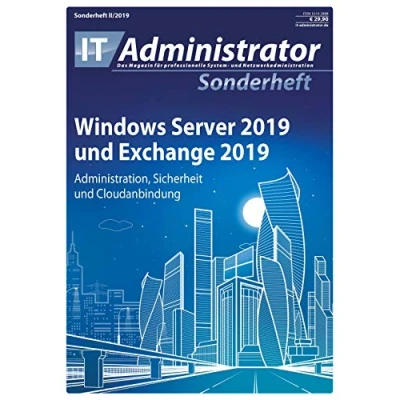 Abbildung von Windows Server 2019 und Exchange 2019: Administration, Sicherheit Cloudanbindung (IT Administrator Sonderheft 2019)