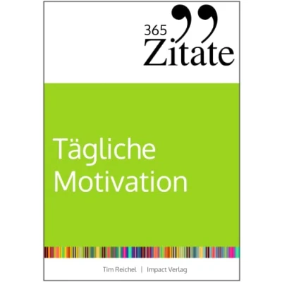 Abbildung von 365 Zitate für tägliche Motivation: Dauerhaft motiviert bleiben mit Motivationssprüchen und Lebensweisheiten jeden Tag