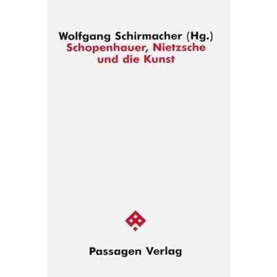 Abbildung von Schopenhauer, Nietzsche und die Kunst /Bd 4 (Passagen Philosophie)