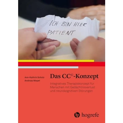 Abbildung von Das CC©Konzept: Integratives Therapiekonzept für Menschen mit Gedächtnisverlust und neurokognitiven Störungen