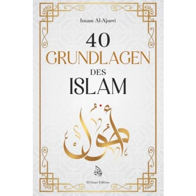 Abbildung von 40 Grundlagen des Islam: Islam lernen durch Glaube und Praxis mit der Weisheit Hadithe