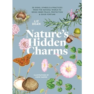 Abbildung von Nature&#039;s Hidden Charms: 50 Signs, Symbols and Practices from the Natural World to Bring Inner Peace, Protection Good Fortune