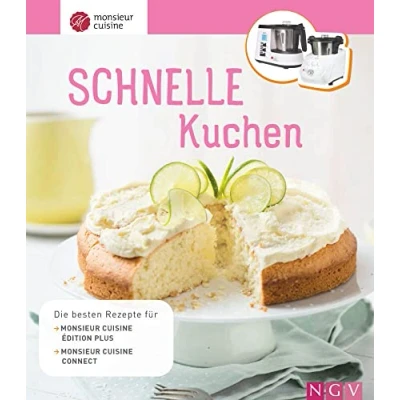 Abbildung von Monsieur Cuisine: Schnelle Kuchen: Die besten Rezepte für Cuisine édition plus und connect