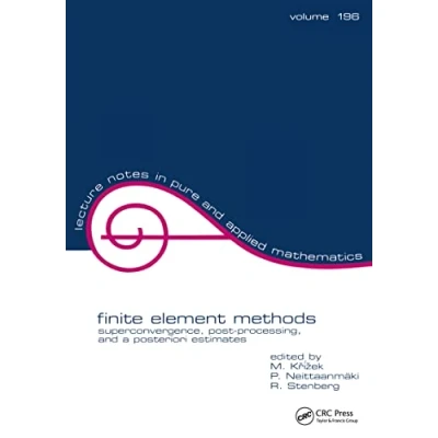 Abbildung von Finite Element Methods (Volume 164): Fifty Years of the Courant (Lecture Notes in Pure &amp; Applied Mathematics)