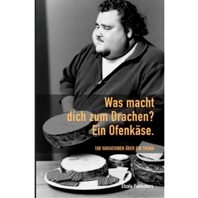 Abbildung von Was macht dich zum Drachen? ein Ofenkäse.: 100 Variationen über Thema