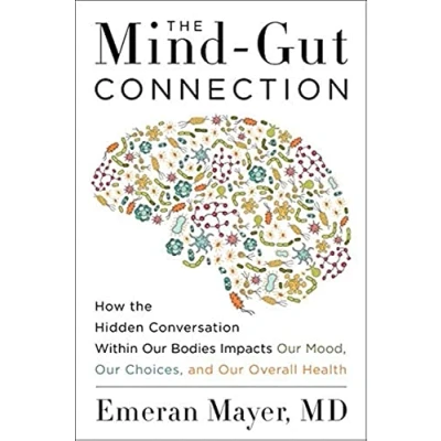 Abbildung von the Mind Gut Connection: How Hidden Conversation Within Our Bodies Impacts Mood, Choices, and Overall Health
