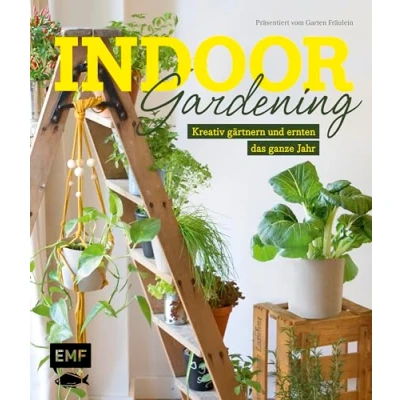 Abbildung von Indoor Gardening: Kreativ gärtnern und ernten das ganze Jahr: Gemüse, Pilze, Sprossen Co.