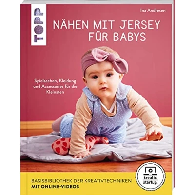 Abbildung von Nähen mit Jersey für Babys (kreativ.startup.): Spielsachen, Kleidung und Accessoires die Kleinsten. Größen 56 86