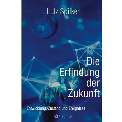Abbildung von Die Erfindung der Zukunft: Entwicklung, Zustand und Ereignisse
