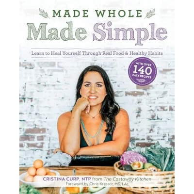 Abbildung von Made Whole Simple: Learn to Heal Yourself Through Real Food &amp; Healthy Habits